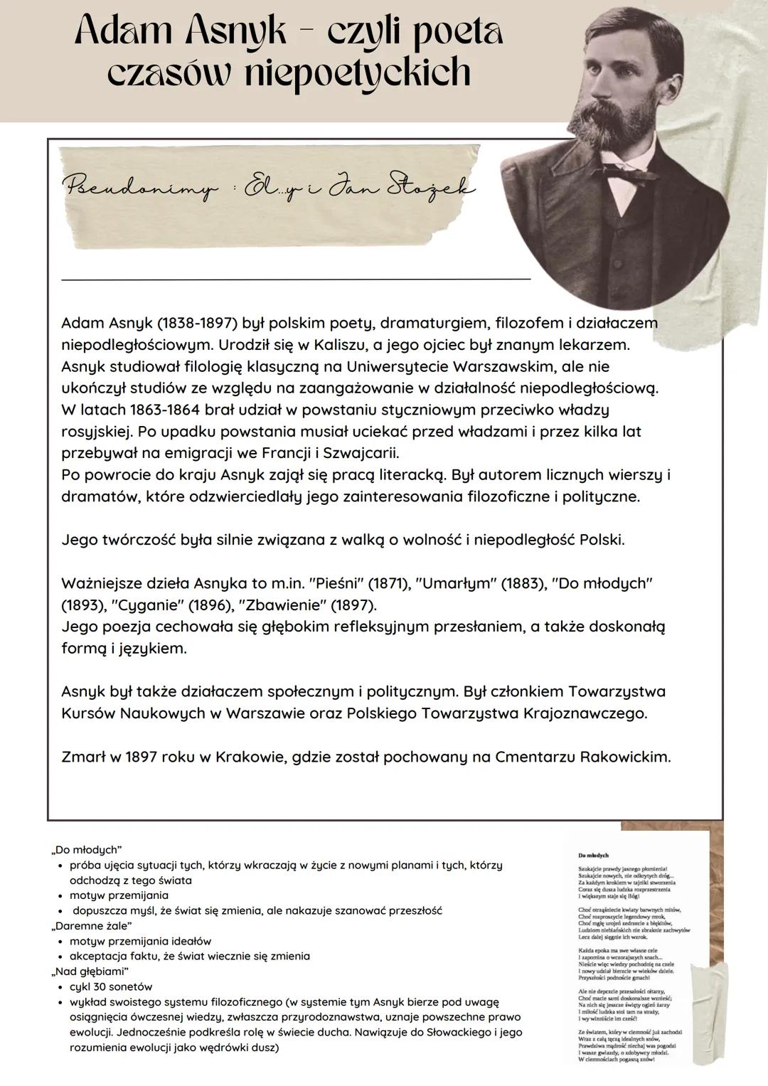 Adam Asnyk - czyli poeta
czasów niepoetyckich
Pseudonimy E. y Jan Stojek
Adam Asnyk (1838-1897) był polskim poety, dramaturgiem, filozofem i