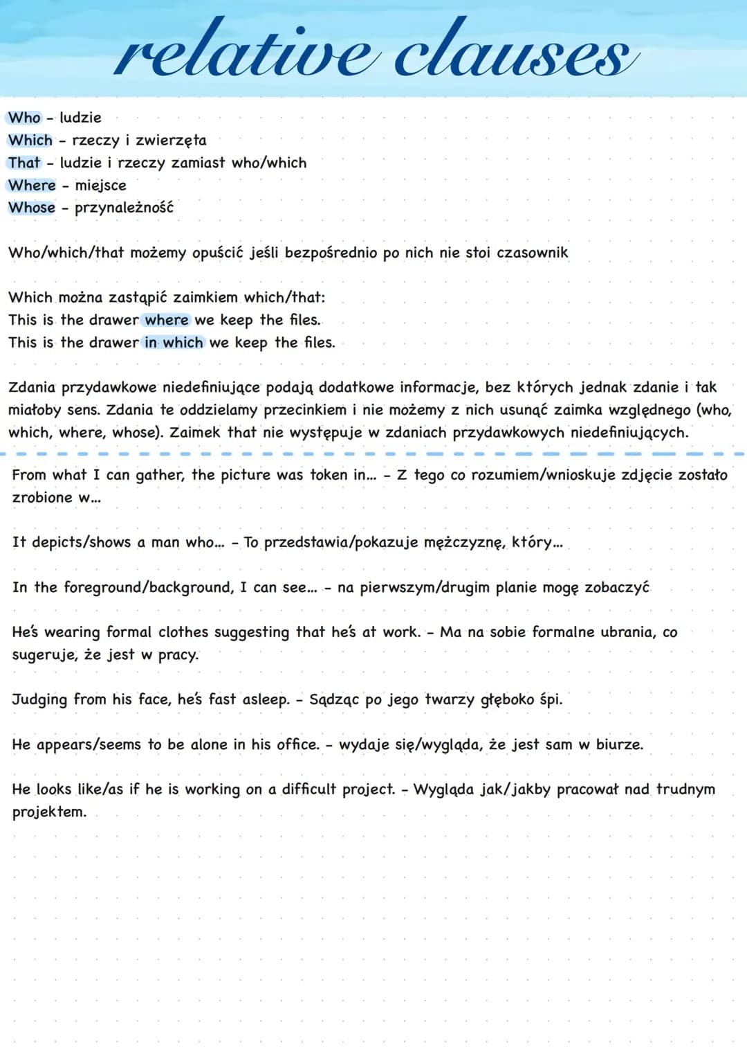 relative clauses
Who - ludzie
Which rzeczy i zwierzęta
That - ludzie i rzeczy zamiast who/which
Where - miejsce
Whose przynależność
Who/whic