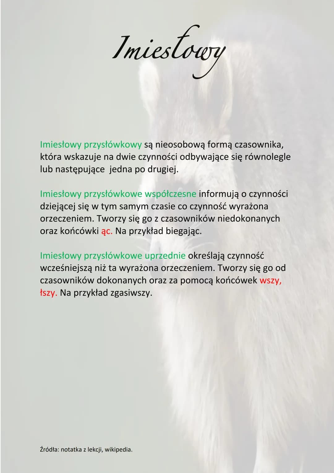 Imiestowy
Imiesłowy są bezosobowe i dzielą się na dwie grupy
• Imiesłowy przymiotnikowe
• Imiesłowy przysłówkowe
Imiesłowy przymiotnikowe to