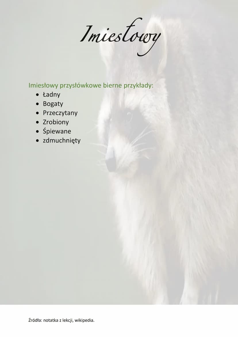 Imiestowy
Imiesłowy są bezosobowe i dzielą się na dwie grupy
• Imiesłowy przymiotnikowe
• Imiesłowy przysłówkowe
Imiesłowy przymiotnikowe to