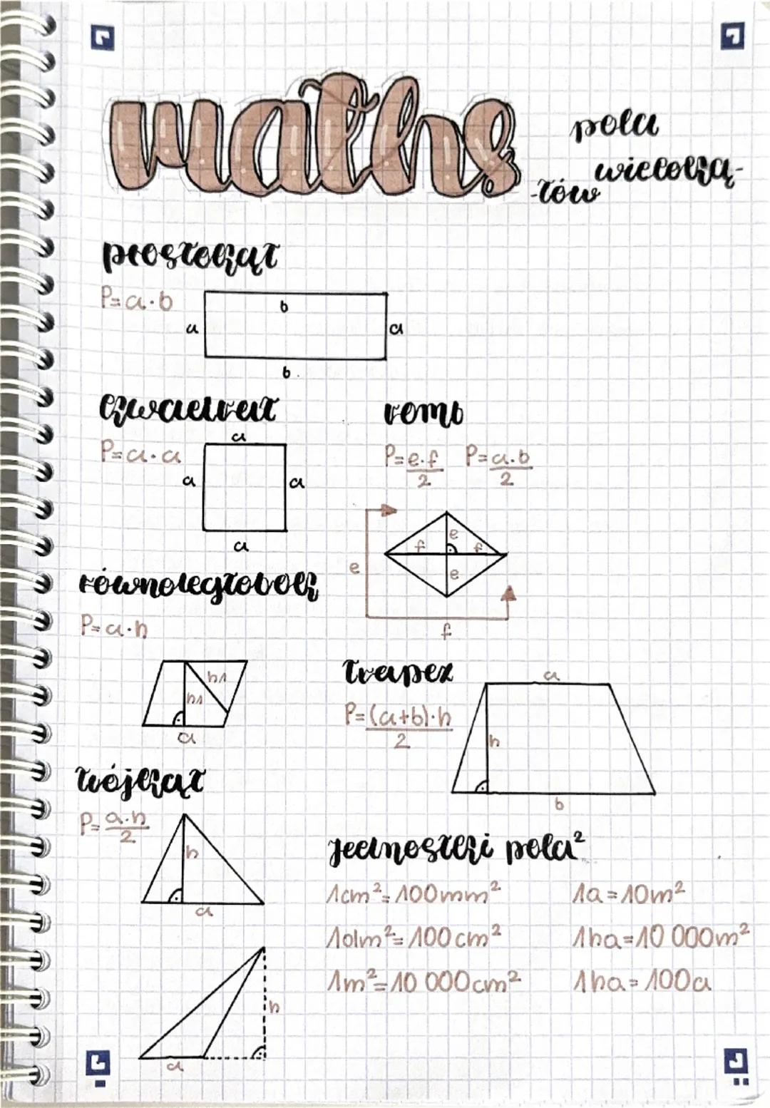 # maths

polu
wielora-
tów

prostorat
P=a-b

b

a

a

6

vemb
Gwaelvat
P=a.a

Ca

a

a

P=ef P=ca.b
2 2

a

e

e

równoległoboer
P=a.h

N

A