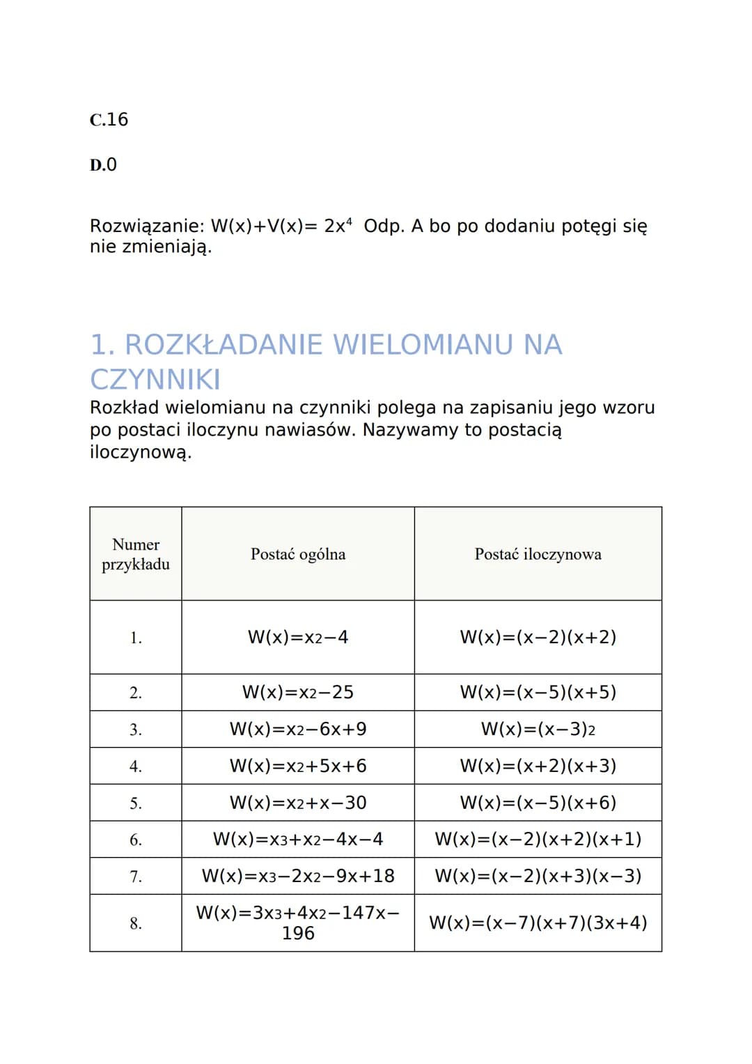 WIELOMIANY
1. PRZYKŁADY WIELOMIANÓW
• Jednomiany- 4x¹6, -3m³ to iloczyn liczby i potęgi jednej zmiennej o
wykładniku naturalnym. Takie wyraż