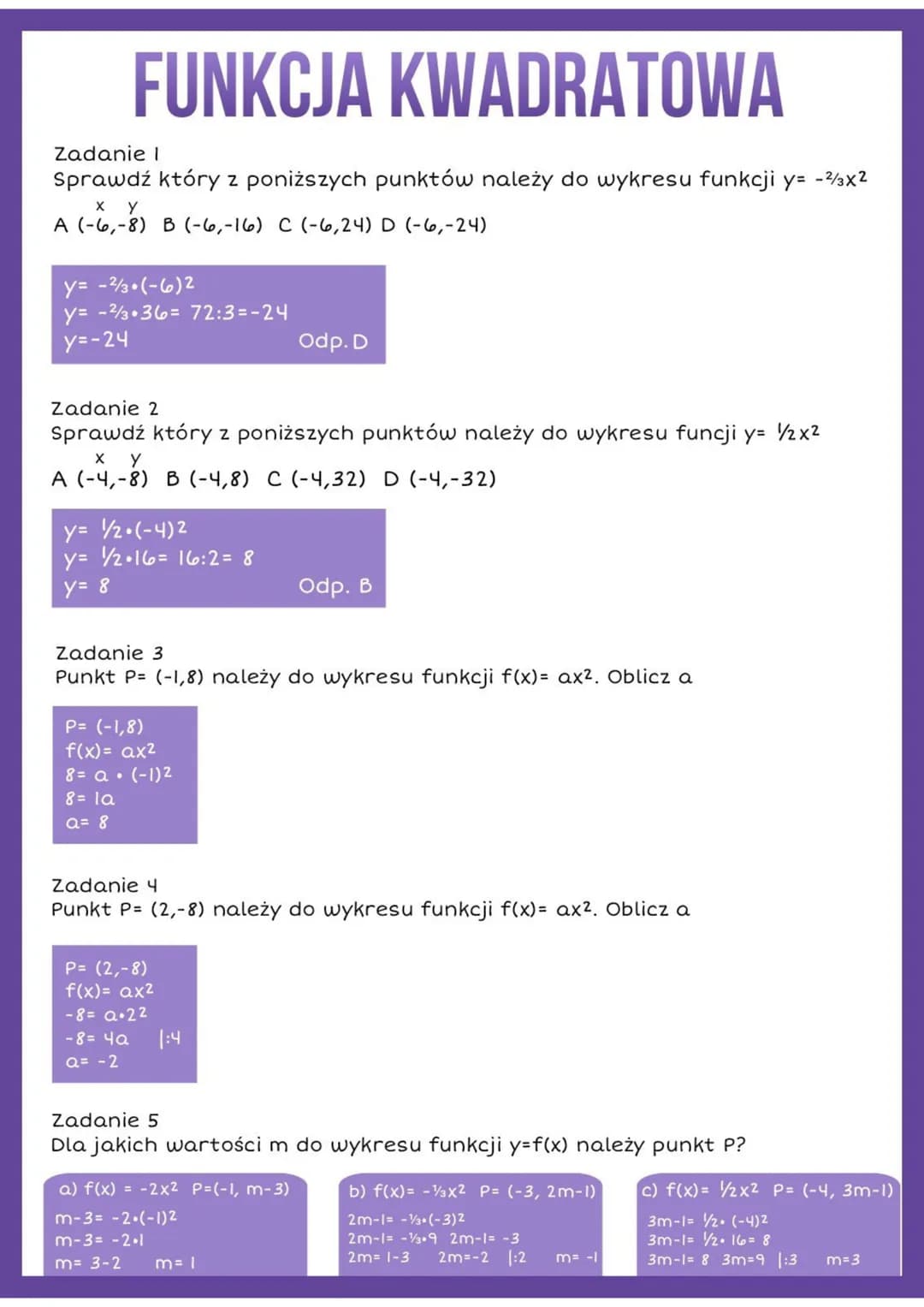 FUNKCJA KWADRATOWA
Zadanie l
Sprawdź który z poniższych punktów należy do wykresu funkcji y=-²/x²
X Y
A (-6,-8) B (-6,-16) C (-6, 24) D (-6,