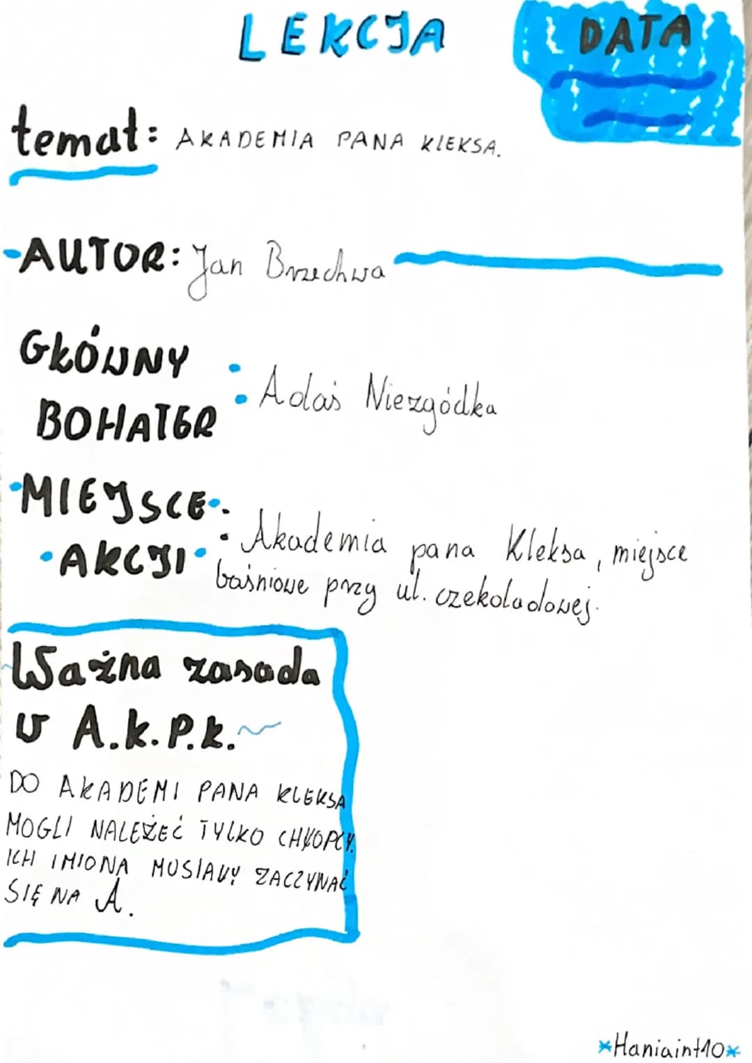 LEKCIJA DATA?
temat: AKADEMIA PANA KLEKSA.
-AUTOR: Jan Brzechwa
GŁÓWNY
BOHATER
•• Adas Niezgódka
MIEJSCE": Akademia
•AKCJI.
baśniowe
Kleksa,