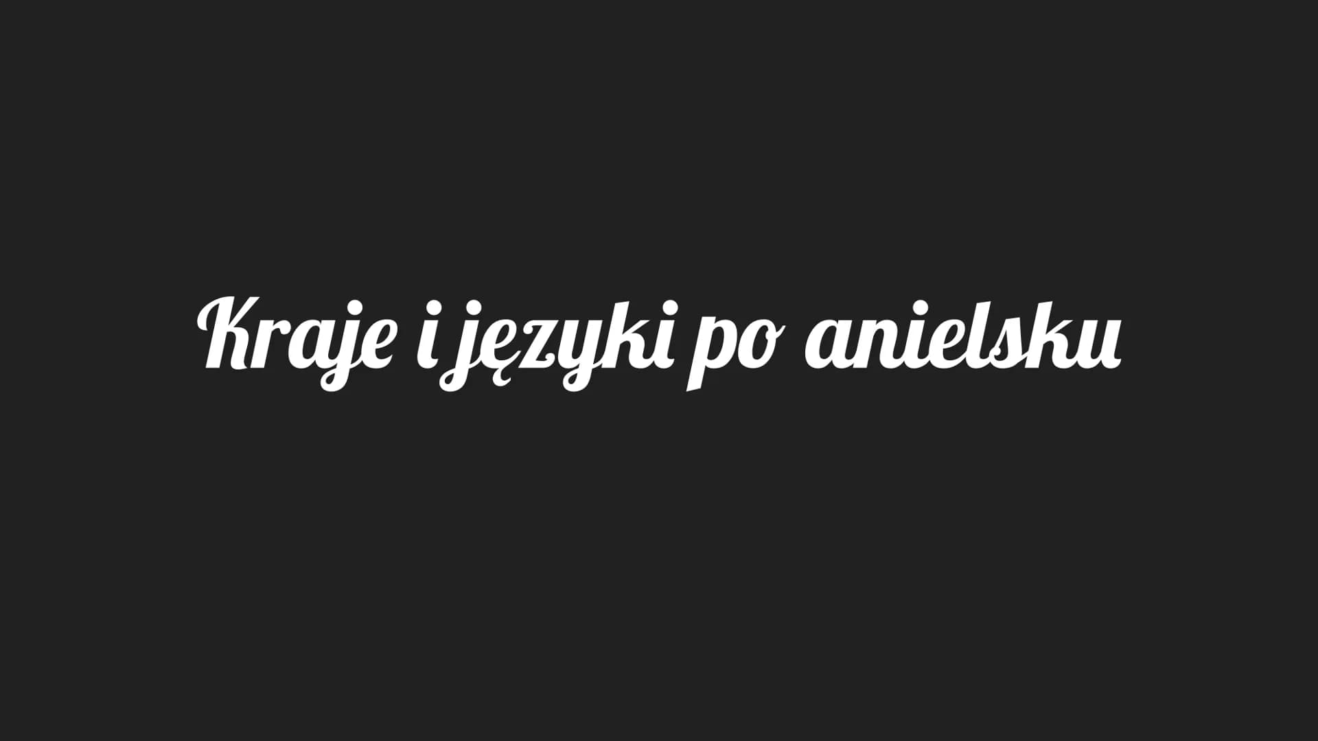 Kraje i języki po anielsku Polska
Poland
Polish Anglia
England
English Niemcy
Germany
German Rosja
Russia
Russian Czechy
the Czech Republic
