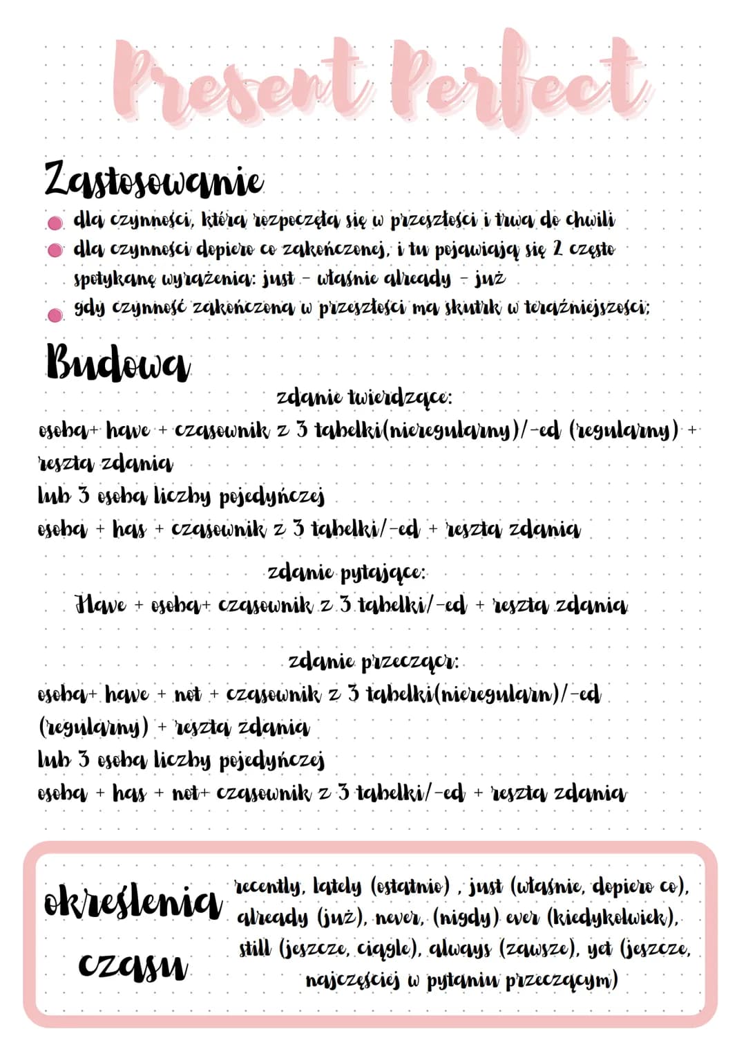 Present Perfect
Zastosowanie
dla czynności, która rozpoczęła się w przeszłości i trwa do chwili
dla czynności dopiero co zakończonej, i tu p