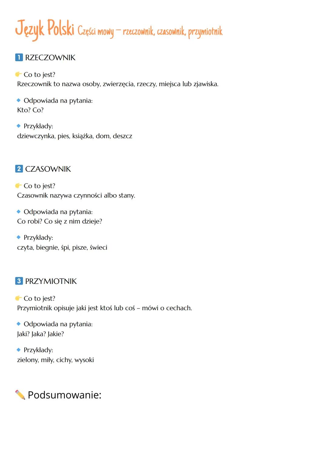 --- OCR Start ---
Język Polski Części mowy - rzeczownik, czasownik, przymiotnik
1 RZECZOWNIK
Co to jest?
Rzeczownik to nazwa osoby, zwierzęc