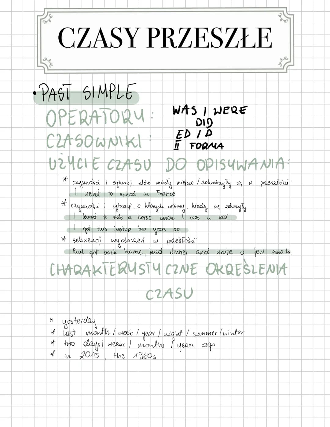 CZASY PRZESZŁE
•PAST SIMPLE
OPERATORY.
CZASOWNIKI
WAS I WERE
DID
FORMA
ED
UZYCIE CZASU DO OPISYWANIA.
*
czynności i sytuacji, które miały mi