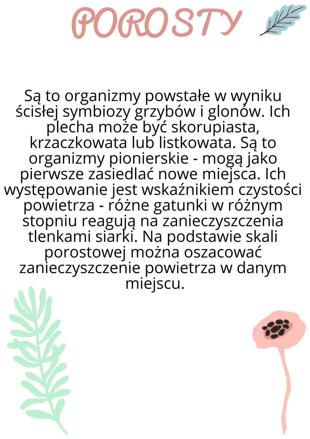 POROSTY
Są to organizmy powstałe w wyniku
ścisłej symbiozy grzybów i glonów. Ich
plecha może być skorupiasta,
krzaczkowata lub listkowata. S