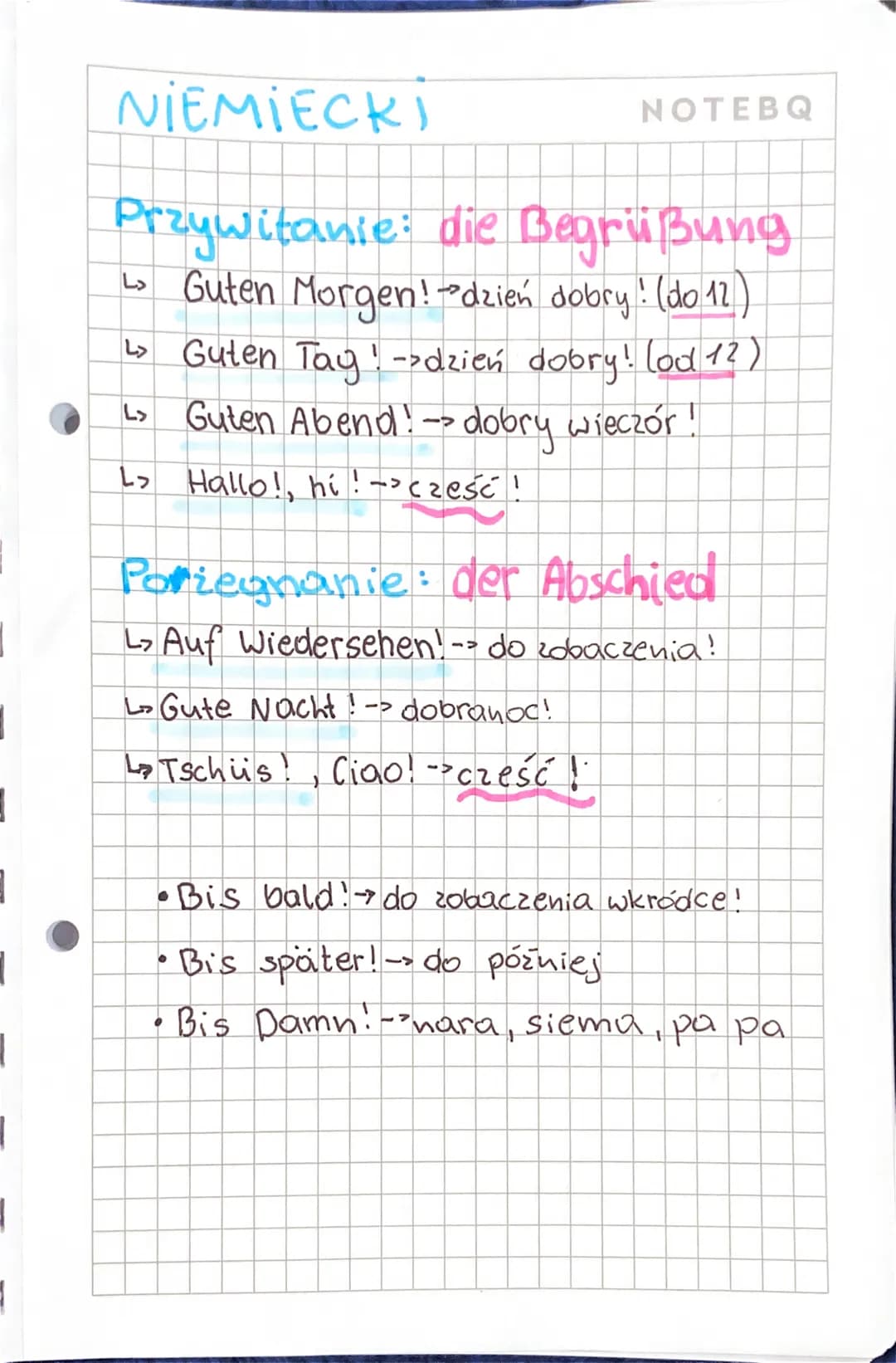 NIEMIECKI
Przywitanie: die Begrüßung
↳Guten Morgen! dzień dobry ! (do 12)
↳ Guten Tag! - dzień dobry! (od 1?)
Guten Abend! → dobry wieczór !