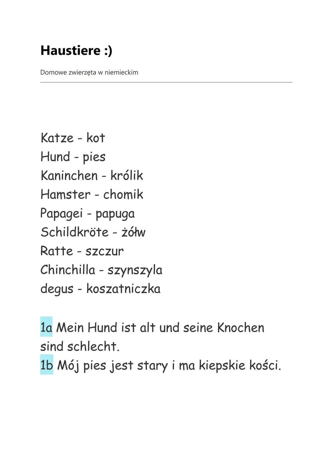 Haustiere :)
Domowe zwierzęta w niemieckim
Katze - kot
Hund - pies
Kaninchen - królik
Hamster - chomik
Papagei - papuga
Schildkröte - żółw
R