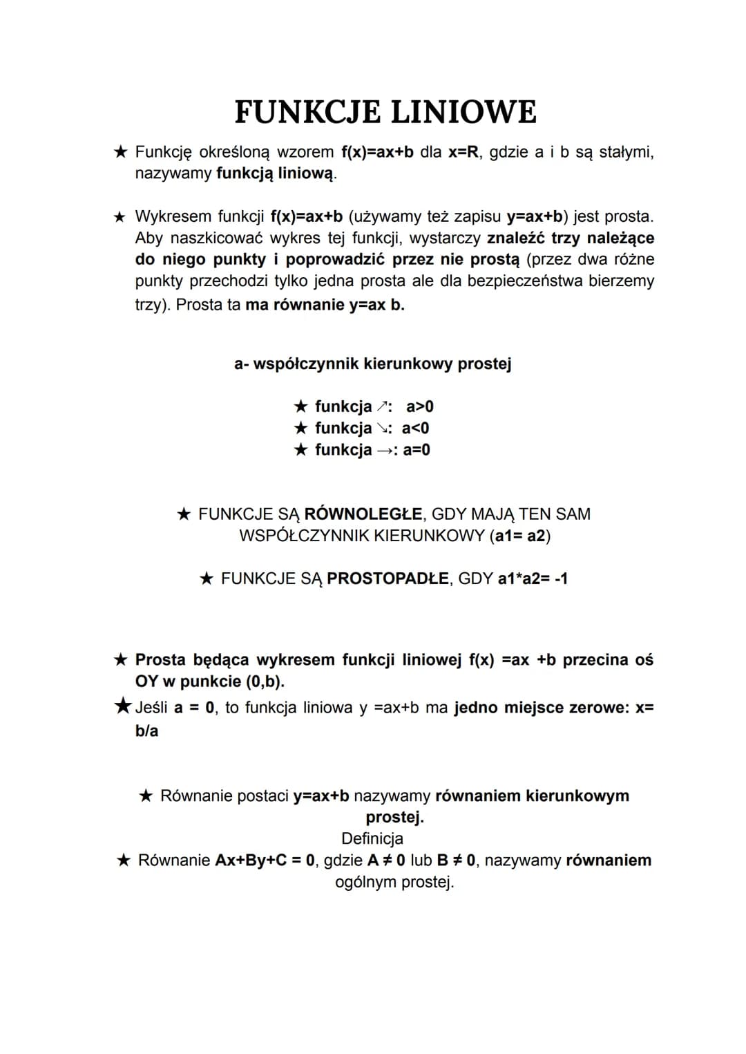 FUNKCJE LINIOWE
✰ Funkcję określoną wzorem f(x)=ax+b dla x=R, gdzie ai b są stałymi,
nazywamy funkcją liniową.
★ Wykresem funkcji f(x)=ax+b 