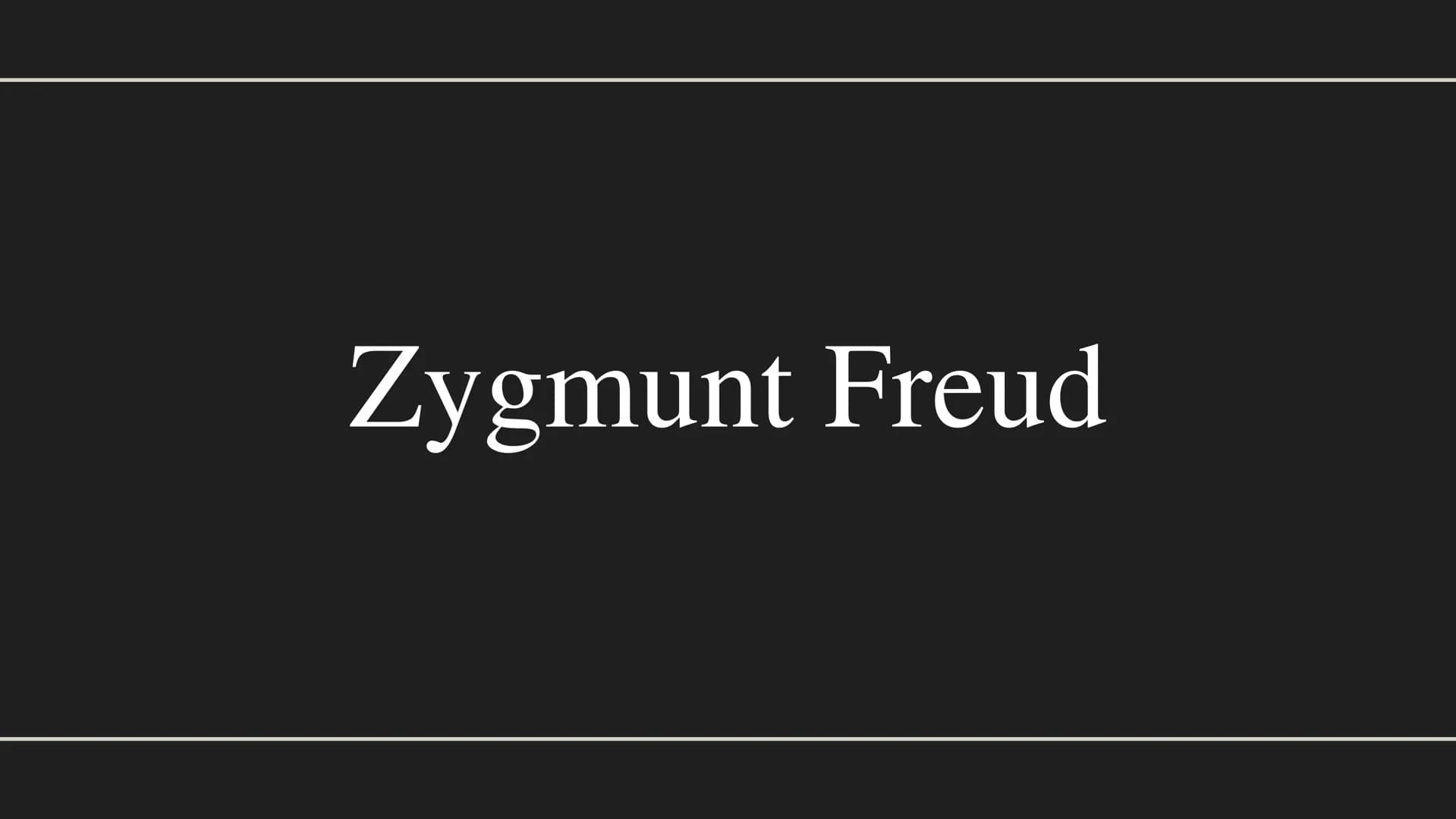 Zygmunt Freud SPIS TREŚCI
• Wstępne przedstawienie Zygmunta Freuda
Czym jest psychoanaliza?
• Teoria libido oraz seksualnej etiologii nerwic