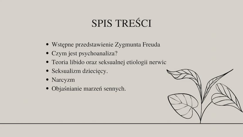 Zygmunt Freud SPIS TREŚCI
• Wstępne przedstawienie Zygmunta Freuda
Czym jest psychoanaliza?
• Teoria libido oraz seksualnej etiologii nerwic