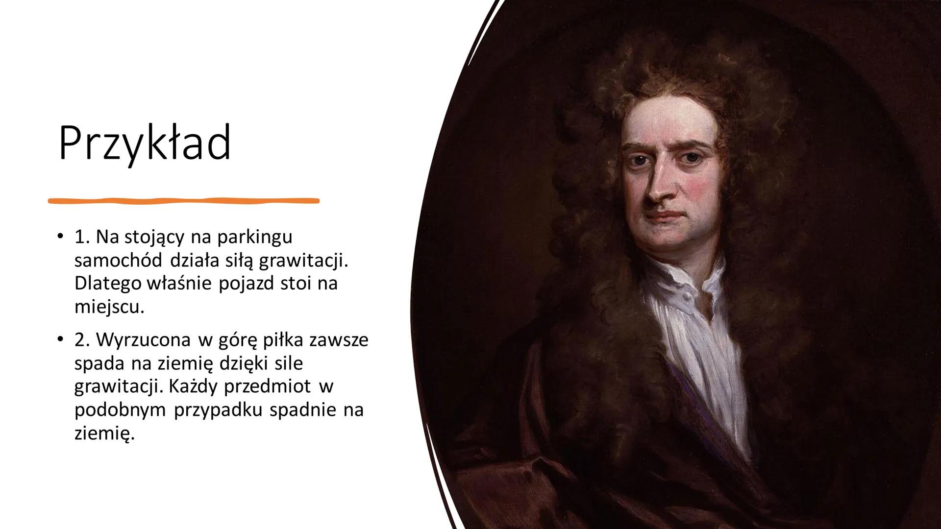 Siły w przyrodzie SIŁA
GRAWITACJI
3m Grawitacja
Na co działa- Siła grawitacji działa na każdy przedmiot
który posiada masę.
Kto ją wynalazł-