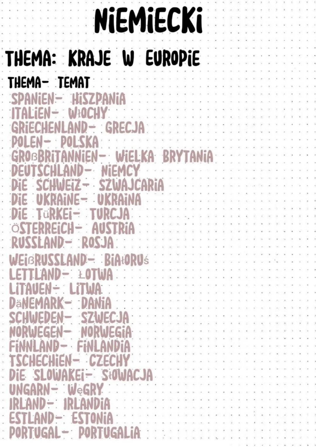 NIEMIECKI
THEMA: KRAJE W EUROPIE
THEMA- TEMAT
SPANIEN HISZPANIA
ITALIEN- WŁOCHY
GRIECHENLAND
POLEN POLSKA
GRECJA:
GROßBRITANNIEN- WIELKA BRY