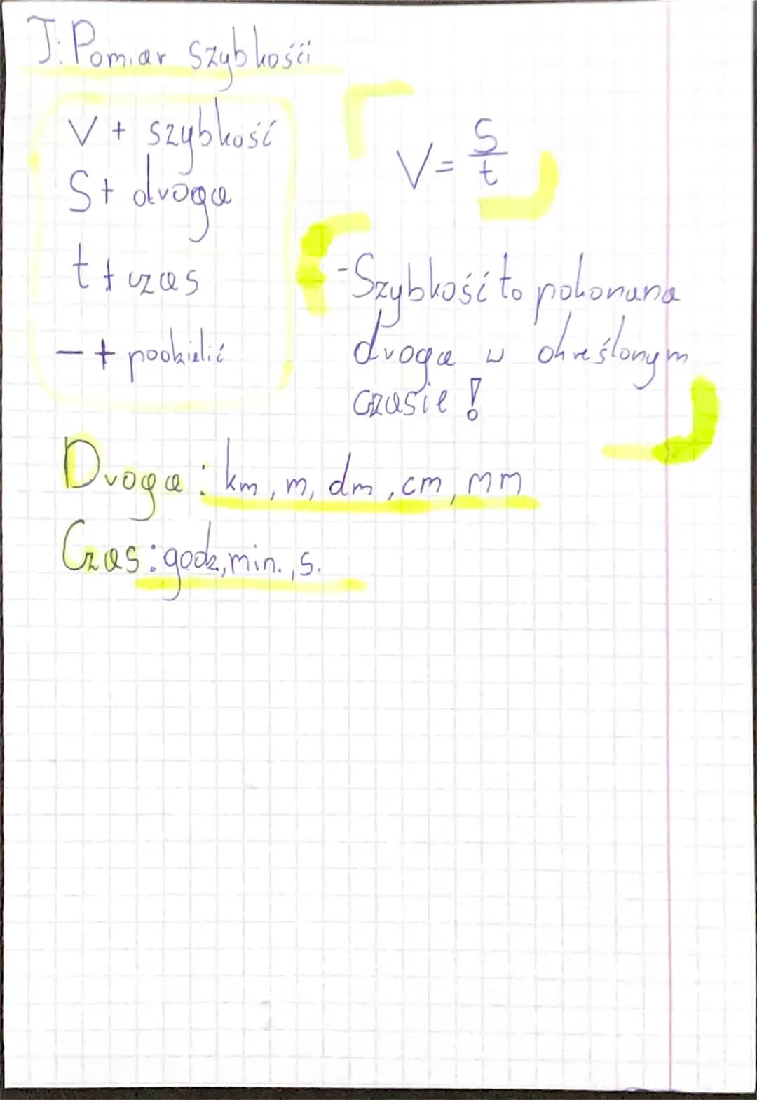 J. Pomiar szybkośći
szybkość
V +
St drogue
ttizas
- + podzielić
S
V = €
-Szybkość to polonana
drogu u chastong m
Grasie !
Dvoge: km, m, dm, 