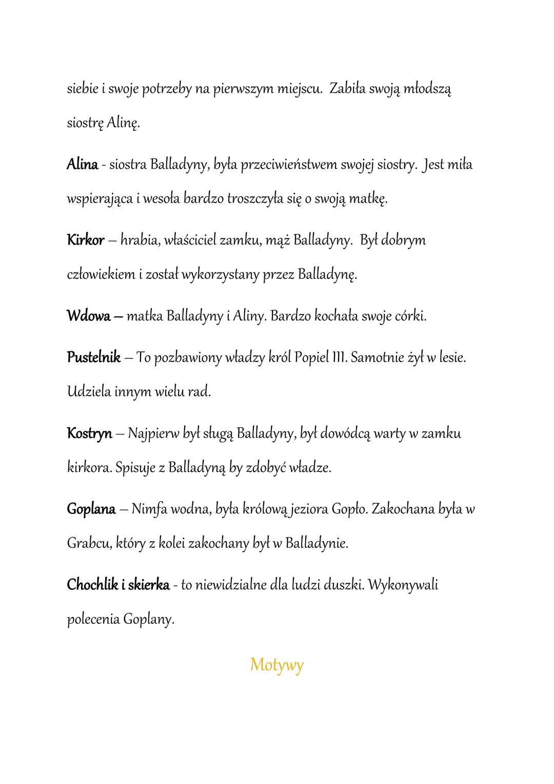 Balladyna

Czas i miejsce akcji
Akcja rozgrywa się w okolicach jeziora Gopło w nieokreślonym czasie.
Czas akcji obejmuje jedynie cztery dni 