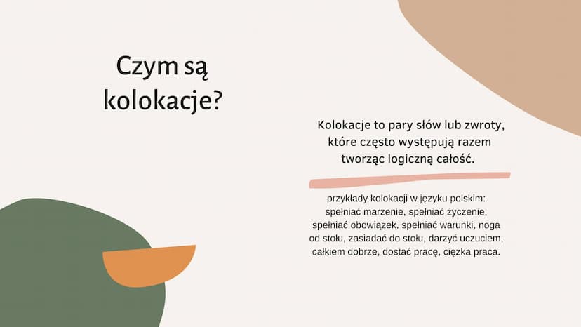 Najważniejsze kolokacje
w języku angielskim PLAN PREZENTACJI
1. Czym są kolokacje?
2. kolokacje z czasownikiem have
3. ,, do
4. ,, make
5. ,