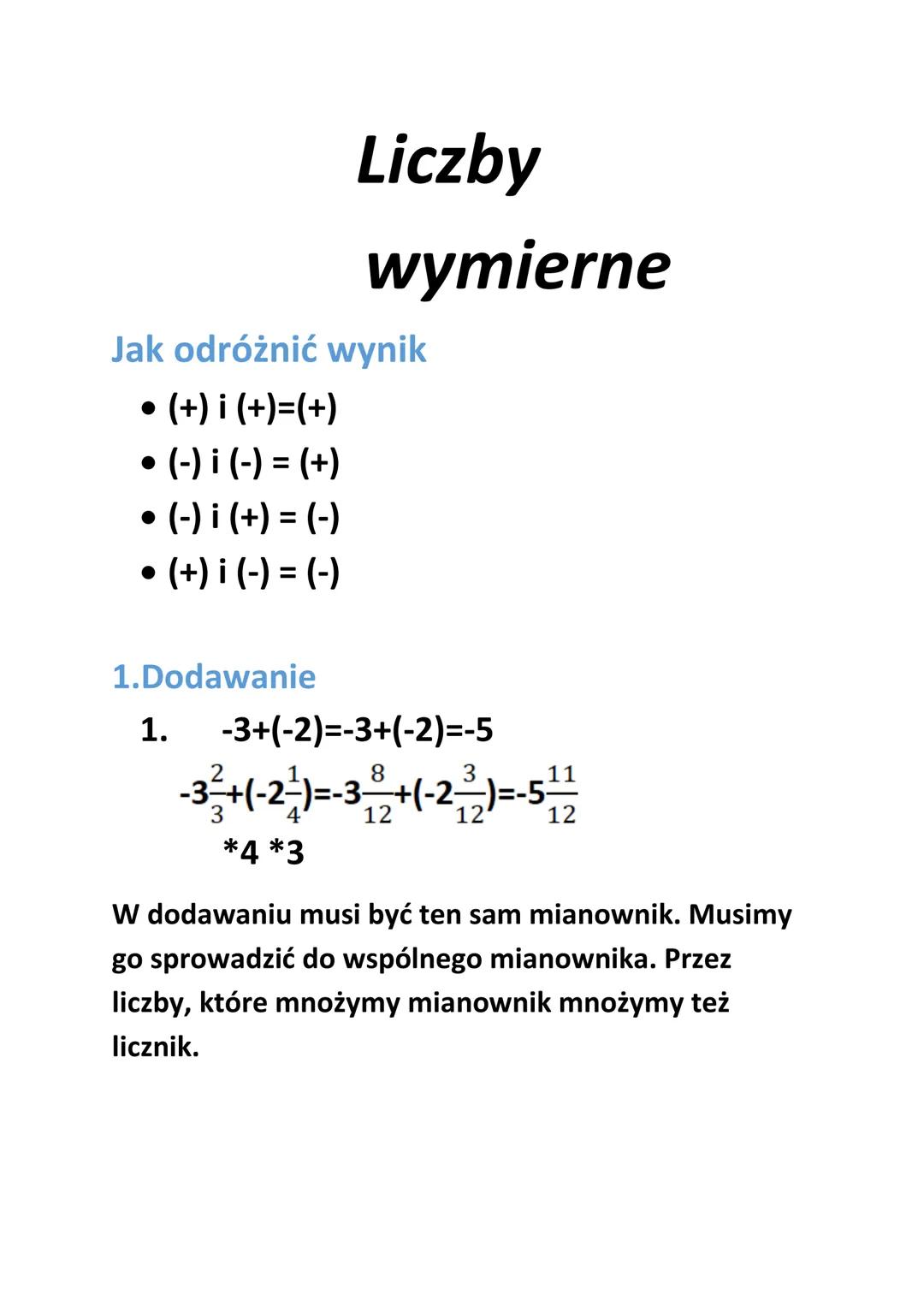 Liczby
wymierne
Jak odróżnić wynik
●
• (+) i (+)=(+)
• (-) i (-) = (+)
●
• (-) i
(+) = (-)
(-) = (-) ! (+) •
1.Dodawanie
1.
-3+(-2)=-3+(-2)=
