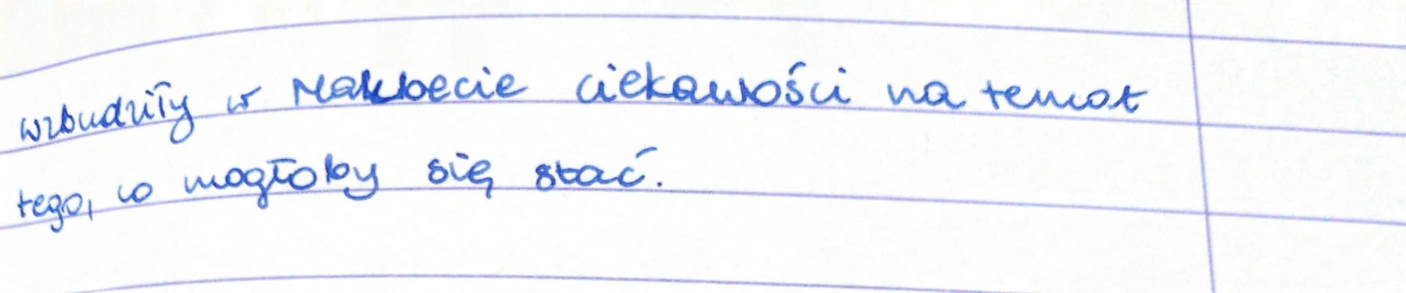 Lekcja
Temat: Rola sił fantastycznych w histò
ni Makbeta.
Po spotkaniu Makbeta i Banka z Wiedźmani
w rycenach wroudhona została ciekowość.
M