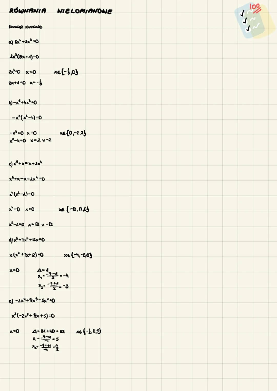 RÓWNANIA WIELOMIANOWE
Rozwiąż Romanie
a) 6x²+2x²=0
2x³ (3x+1)=0
2x³ =0 x=0
3x+1=0 x=-
b)-x³+4x²³-0
-x³(x²-4)=0
-x³=0 x=0
x²-4=0 x=2v-2
c) x²