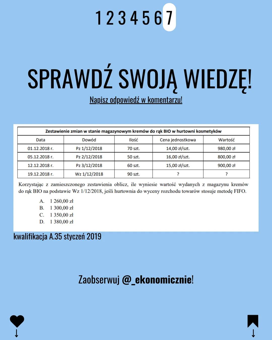 1234567
EKA.04
METODY
WYDAWANIA
ZAPASÓW
Chcesz dowiedzieć się więcej?
Obserwuj @_ekonomicznie!
WHITE
BLACK
WHITE
BLACK
K→
BLACK 1234567
FIFO