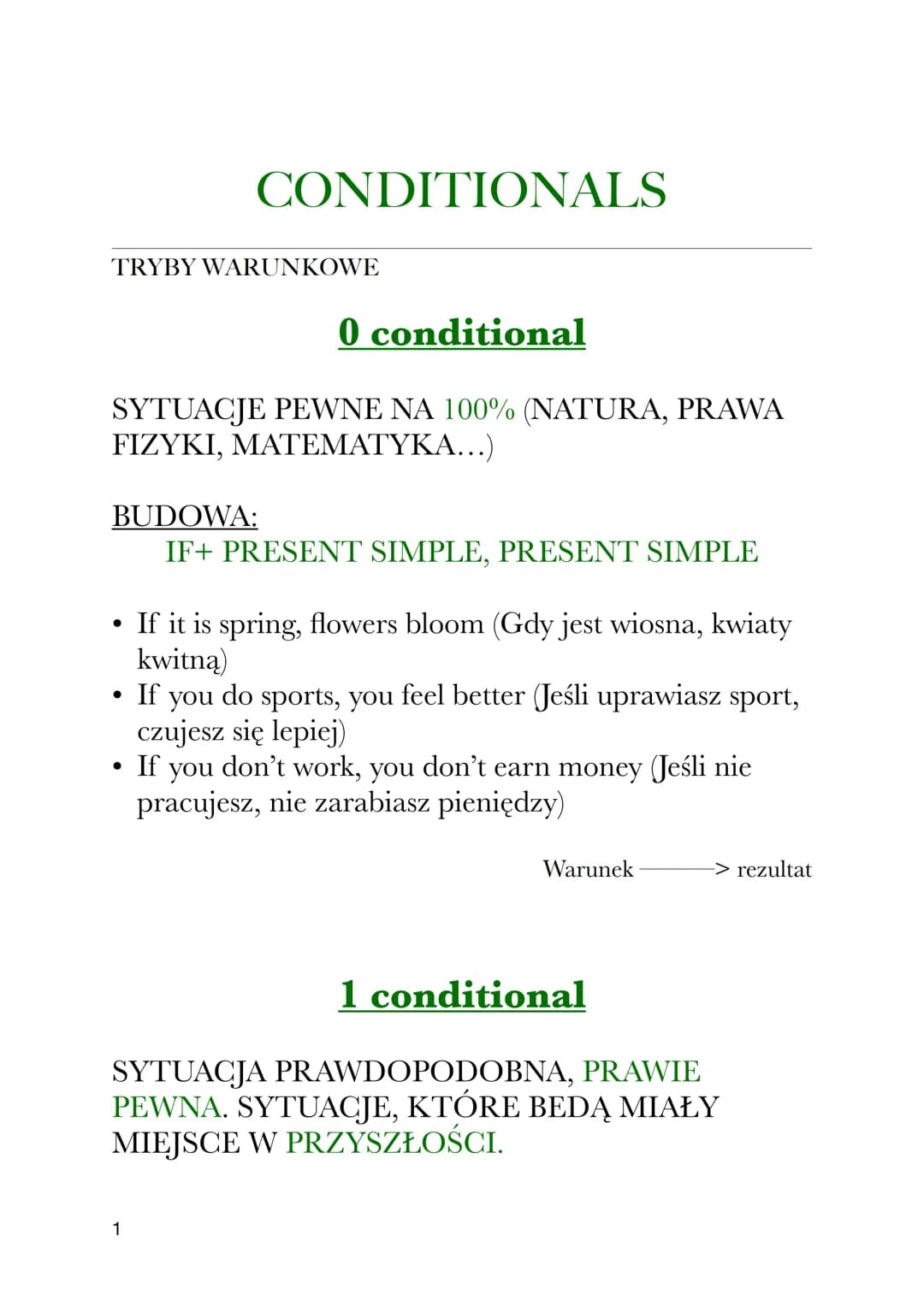 CONDITIONALS
TRYBY WARUNKOWE
0 conditional
SYTUACJE PEWNE NA 100% (NATURA, PRAWA
FIZYKI, MATEMATYKA...)
BUDOWA:
IF+ PRESENT SIMPLE, PRESENT 