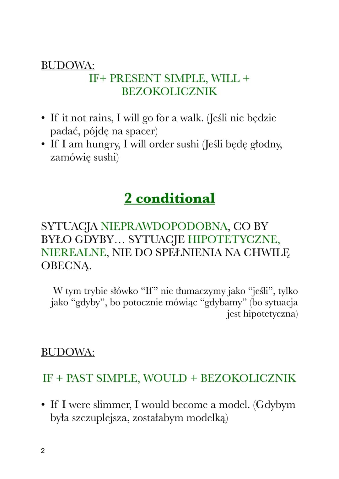 CONDITIONALS
TRYBY WARUNKOWE
0 conditional
SYTUACJE PEWNE NA 100% (NATURA, PRAWA
FIZYKI, MATEMATYKA...)
BUDOWA:
IF+ PRESENT SIMPLE, PRESENT 
