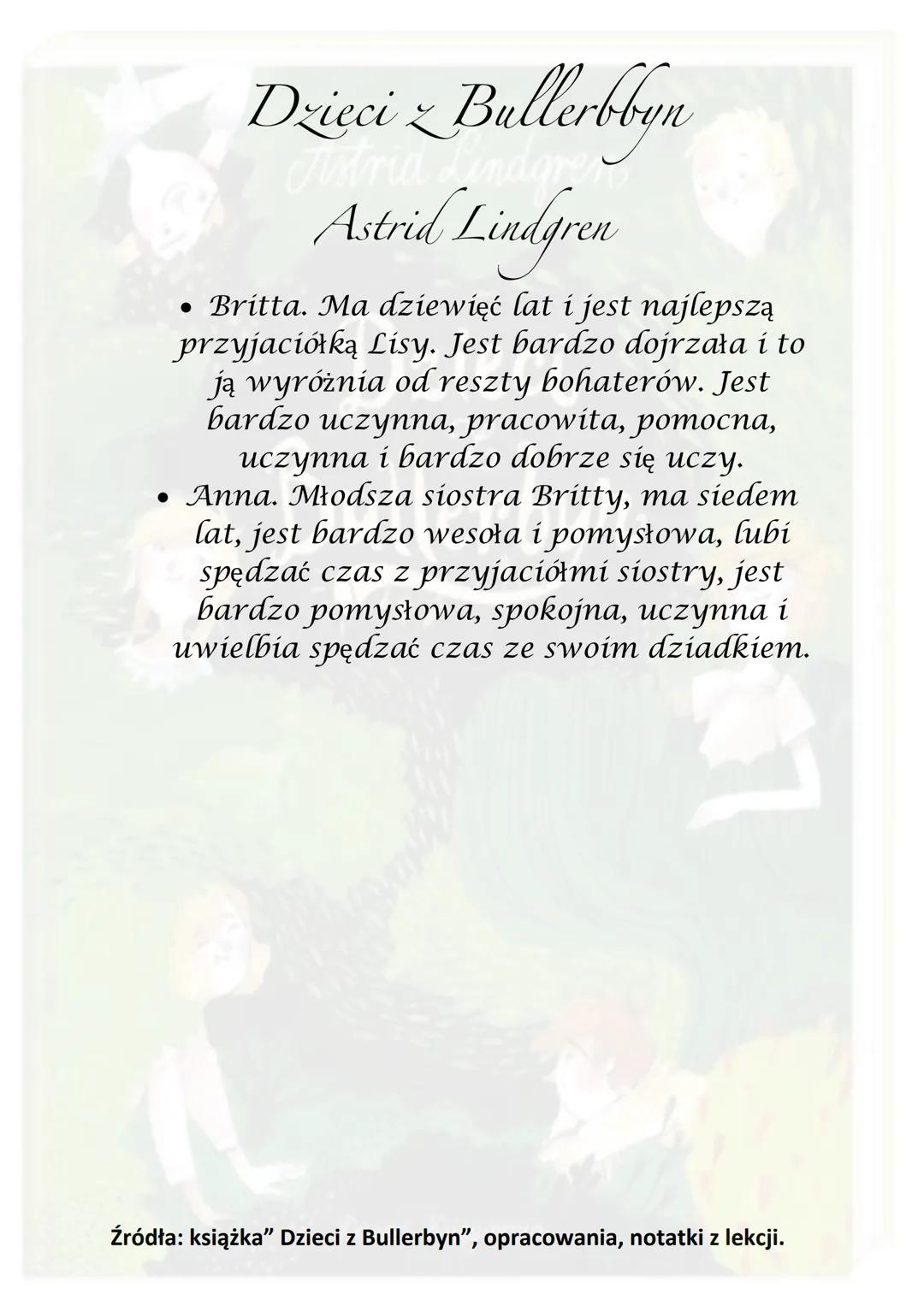 Dzieci z Bullerbbyn
Astria Lindgre
Astrid Lindgren

Bohaterowie:
Bullerbun

- Lisa. Ośmioletnia dziewczynka, narrator w
książce. Ma bujną wy