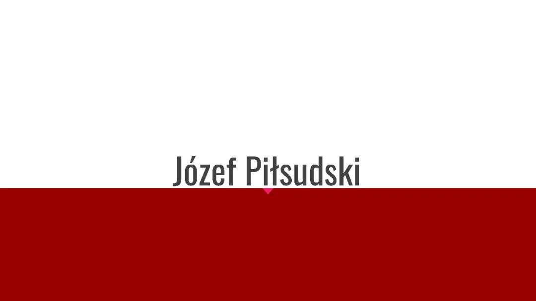 Józef Piłsudski - Prezentacja dla Dzieci z Ciekawostkami i Informacjami o Legionach Polskich