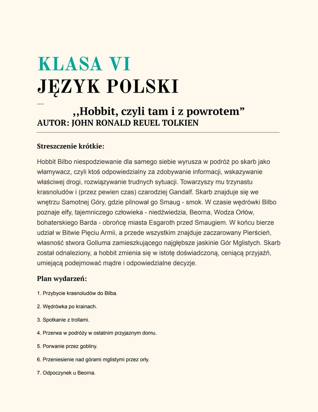 KLASA VI
JĘZYK POLSKI
,,Hobbit, czyli tam i z powrotem"
AUTOR: JOHN RONALD REUEL TOLKIEN
Streszczenie krótkie:
Hobbit Bilbo niespodziewanie 