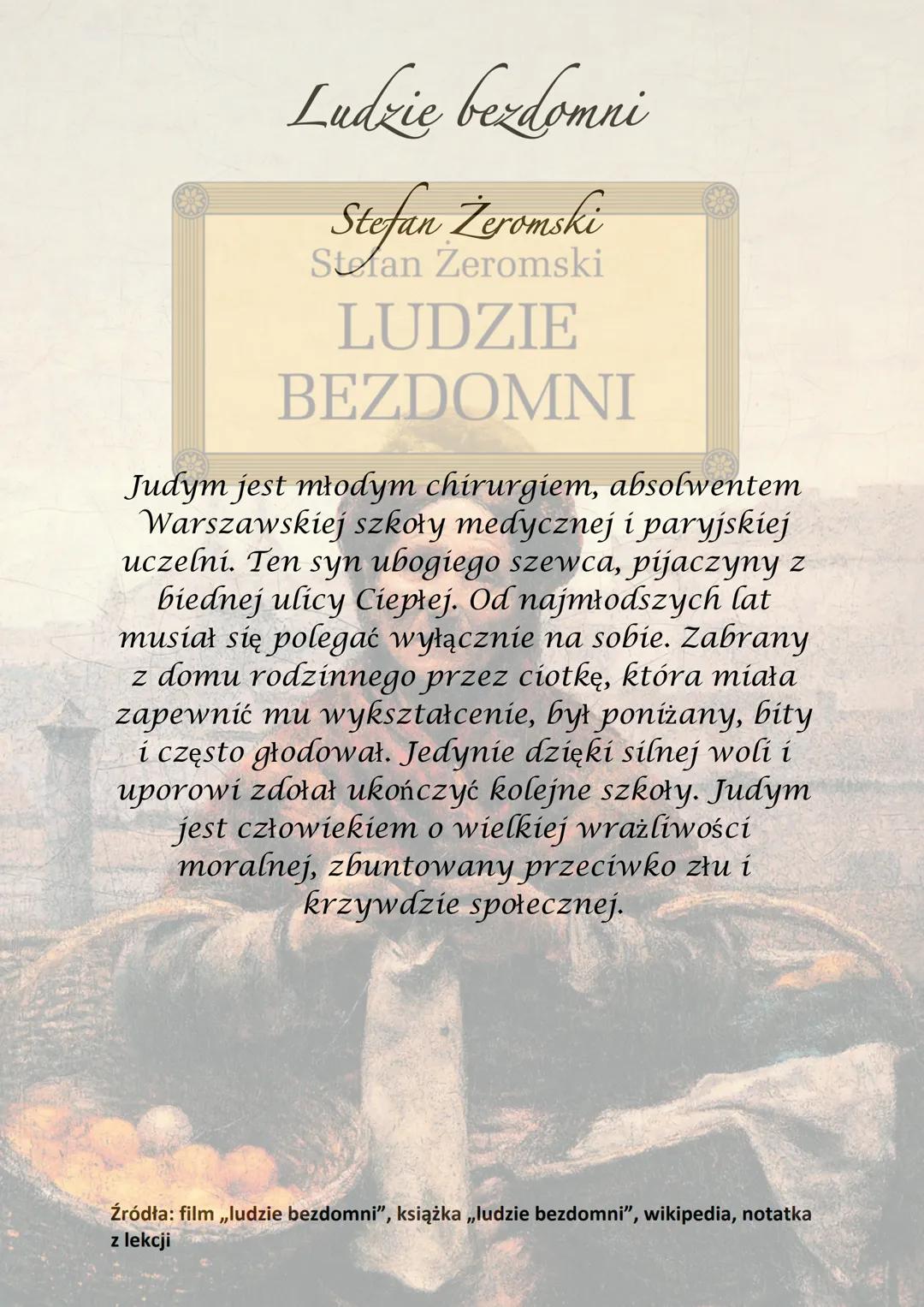 Ludzie bezdomni
Stefan Žeromski
Stefan Żeromski
LUDZIE
BEZDOMNI
Akcja powieści toczy się w latach 90 XIX
wieku. Akcja rozgrywa się w Paryżu,