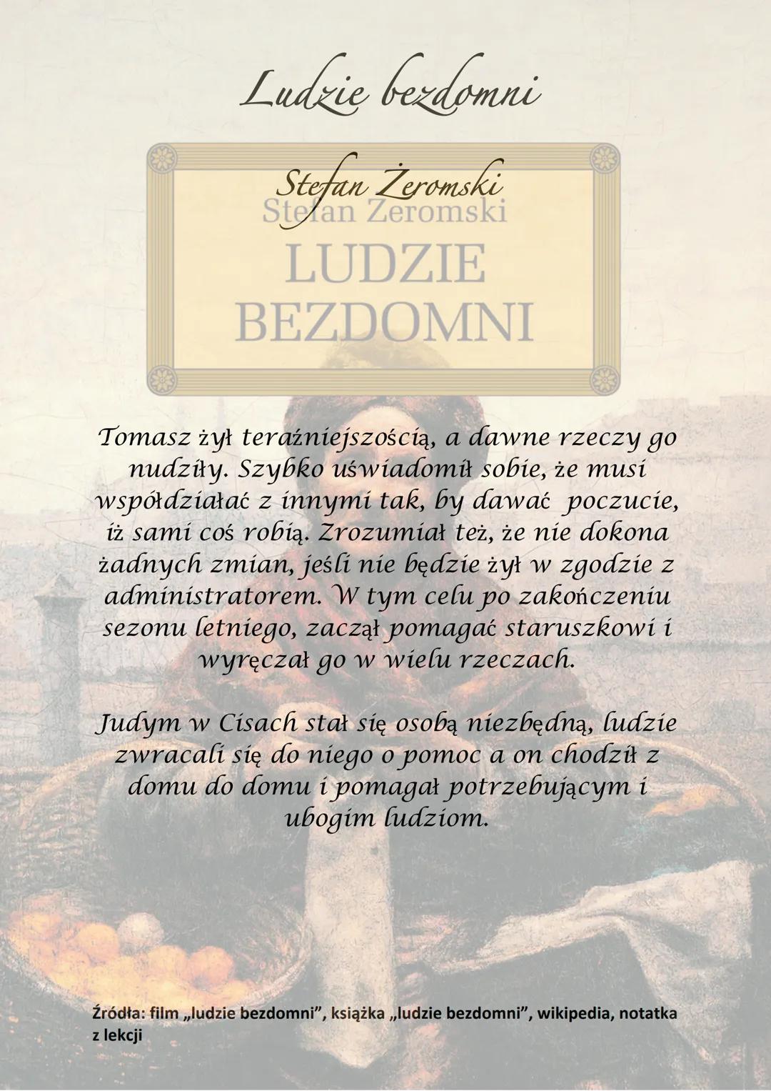 Ludzie bezdomni
Stefan Žeromski
Stefan Żeromski
LUDZIE
BEZDOMNI
Akcja powieści toczy się w latach 90 XIX
wieku. Akcja rozgrywa się w Paryżu,