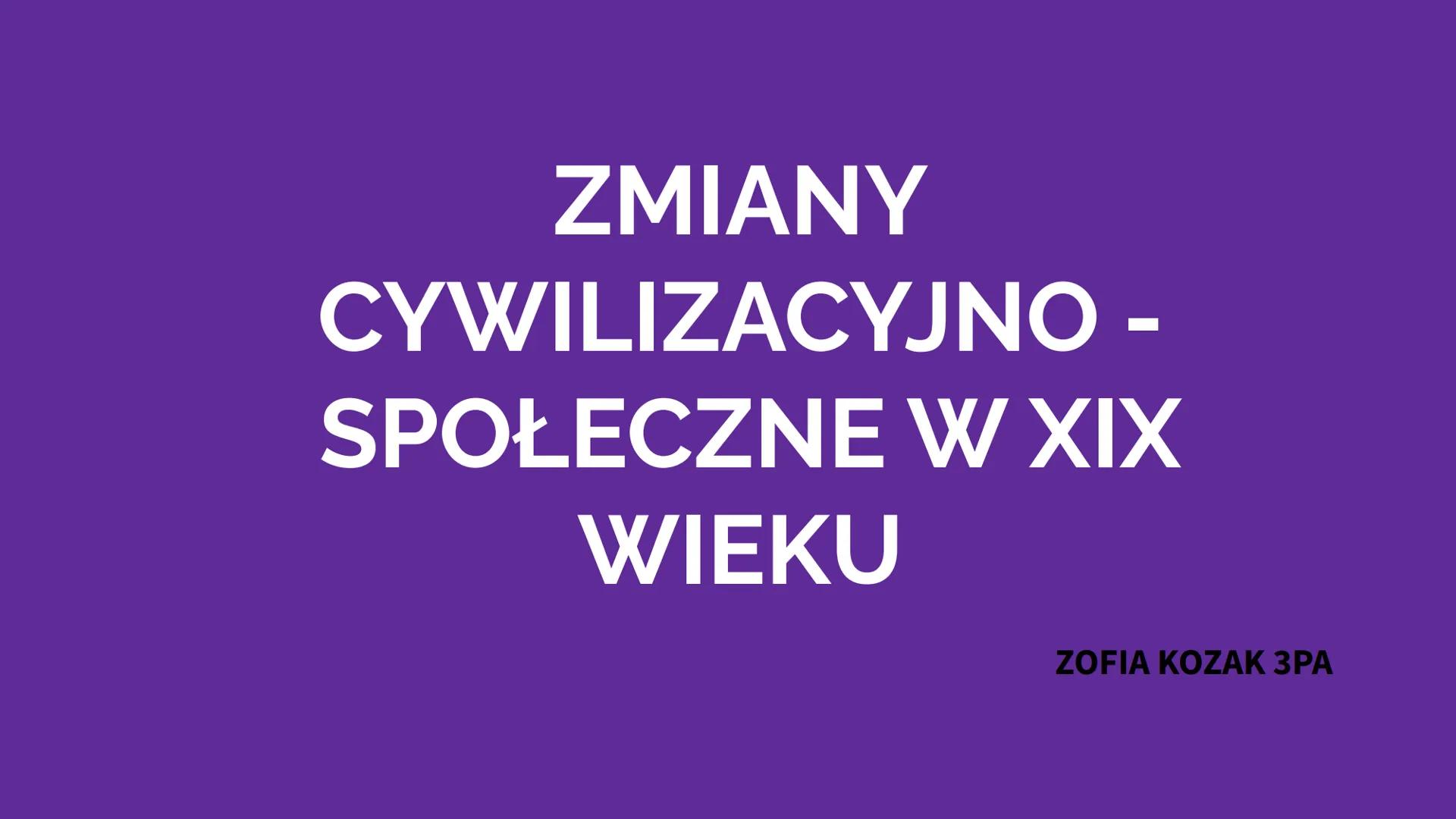 ZMIANY
CYWILIZACYJNO -
SPOŁECZNE W XIX
WIEKU
ZOFIA KOZAK 3PA Omnibus -
autobus konny
Rozwój cywilizacyjny
11
gwałtowna urbanizacja w II poł.
