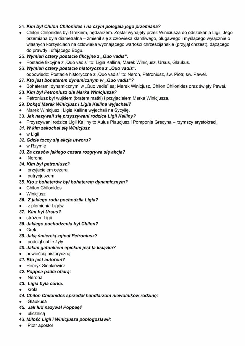 Quo Vadis
1. W jakich latach rozgrywa się akcja utworu?
63 - 64 n.e.
2. Kto jest rzymskim cezarem w trakcie wydarzeń powieści?
●
Neron
3. W 