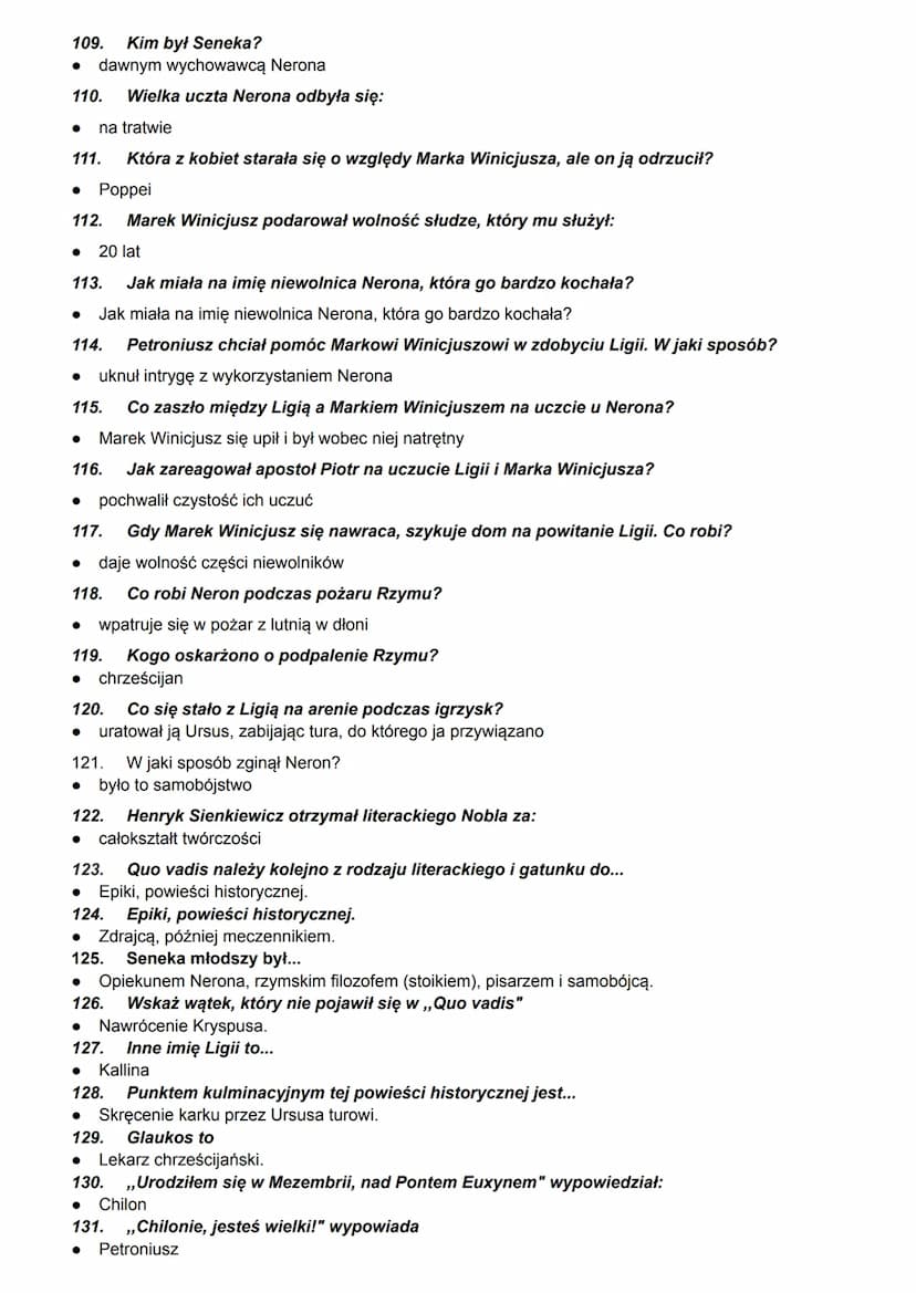 Quo Vadis
1. W jakich latach rozgrywa się akcja utworu?
63 - 64 n.e.
2. Kto jest rzymskim cezarem w trakcie wydarzeń powieści?
●
Neron
3. W 