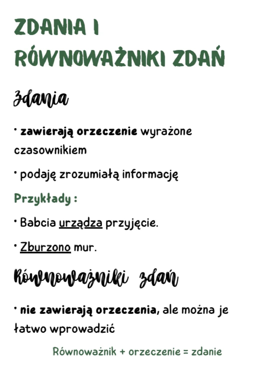 ZDANIA I
RÓWNOWAŻNIKI ZDAŃ
zdania
• zawierają orzeczenie wyrażone
czasownikiem
• podaję zrozumiałą informację
Przykłady:
Babcia urządza przy