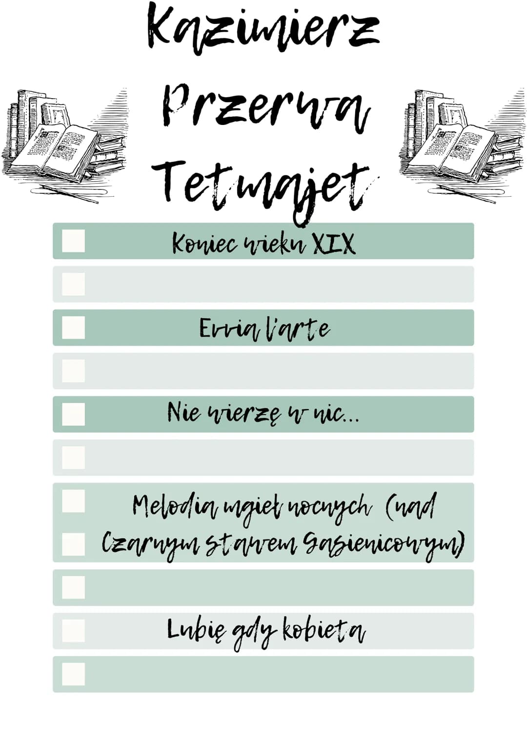 Kazimierz
Przerwa
Tetmajet
Koniec wieku XIX
Ervia l'arte
Nie wierzę w nic...
Melodia mgieł nocnych (wond
Czarnym stawem Gąsienicowym)
Lubię 