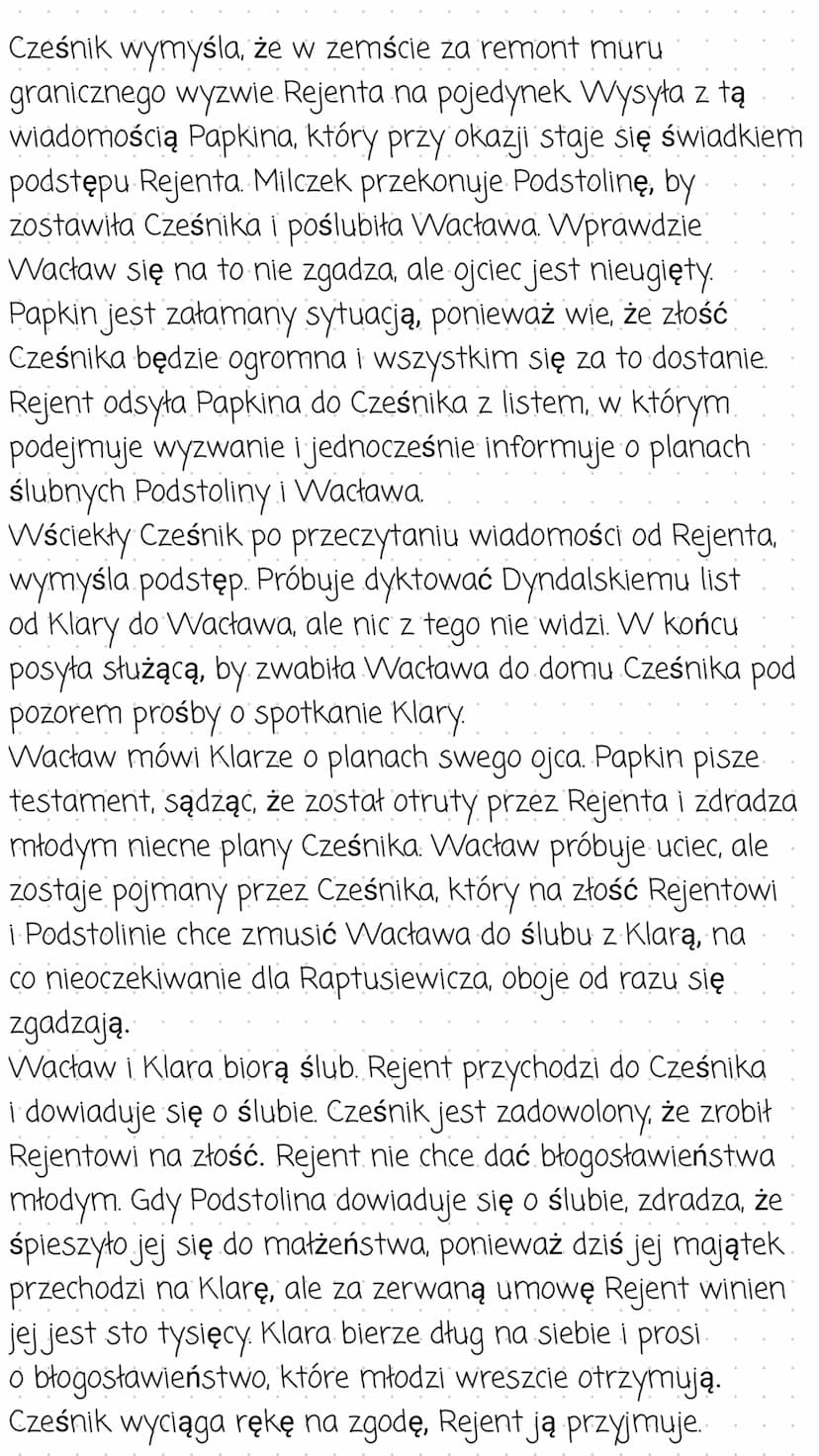 Zemsta
Streszczenie
Akcja toczy się na zamku, który podzielony jest na dwie
części murem. Jedna część należy do Cześnika Macieja
Raptusiewic