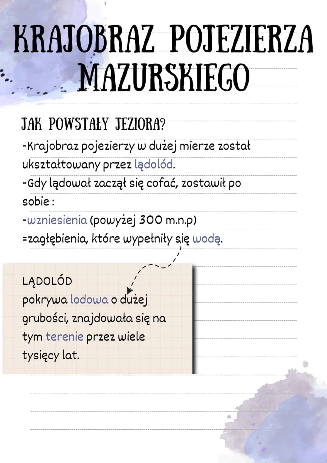 KRAJOBRAZ POJEZIERZA
MAZURSKIEGO
JAK POWSTAŁY JEZIORA?
-Krajobraz pojezierzy w dużej mierze został
ukształtowany przez lądolód.
-Gdy lądował