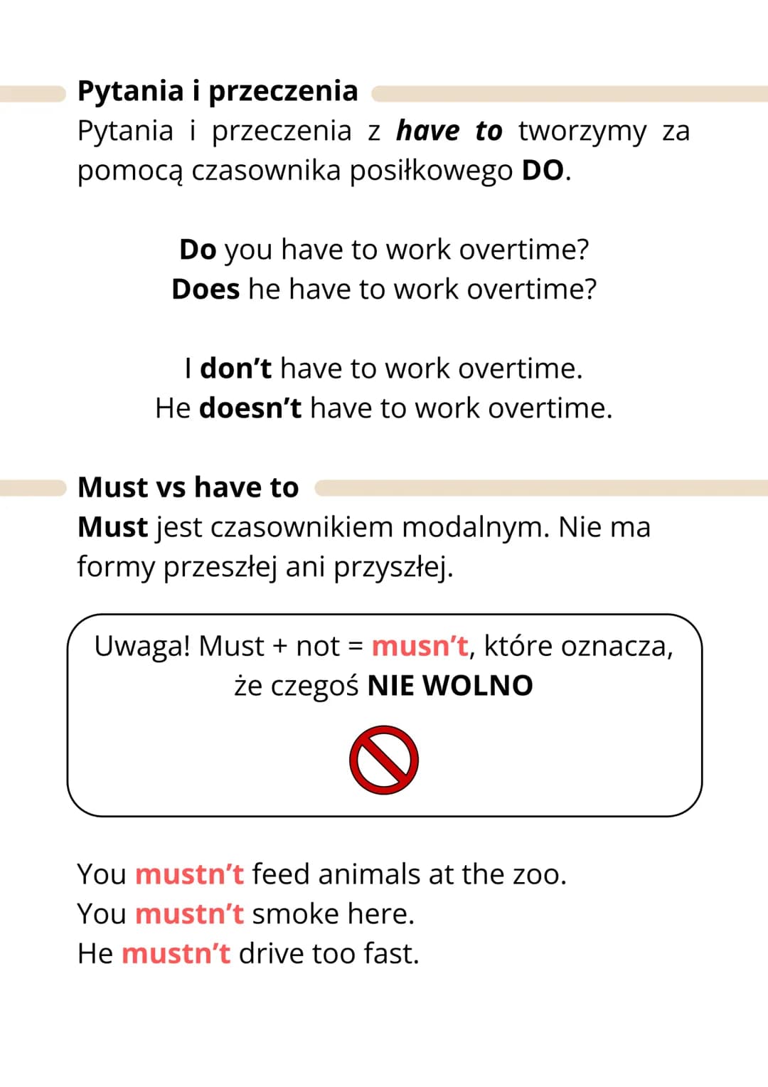 Have to
Tej konstrukcji używamy, żeby wyrazić
konieczność zrobienia czegoś, zewnętrzny
przymus.
I have to = muszę
I have to study every day 