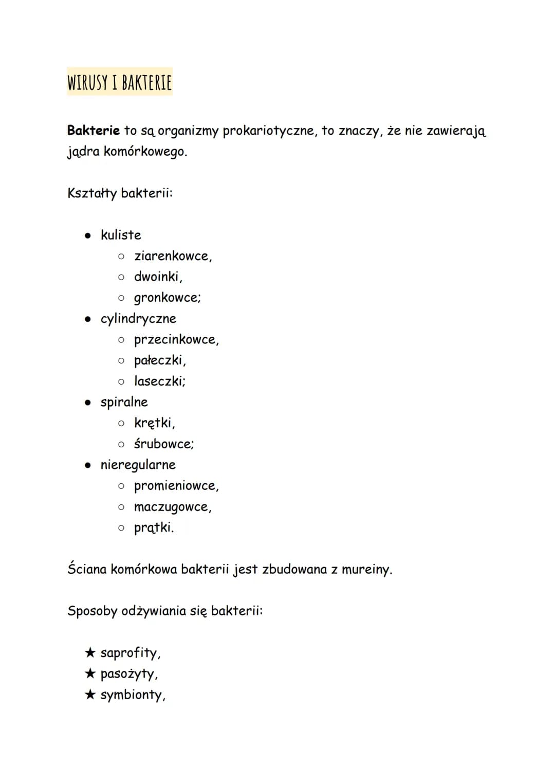 WIRUSY I BAKTERIE
Bakterie to są organizmy prokariotyczne, to znaczy, że nie zawierają
jądra komórkowego.
Kształty bakterii:
• kuliste
o zia
