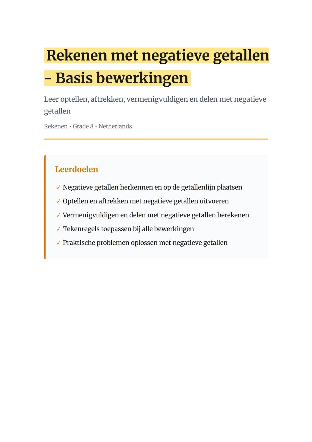 Rekenen met negatieve getallen
- Basis bewerkingen

Leer optellen, aftrekken, vermenigvuldigen en delen met negatieve
getallen
Rekenen 	Grad