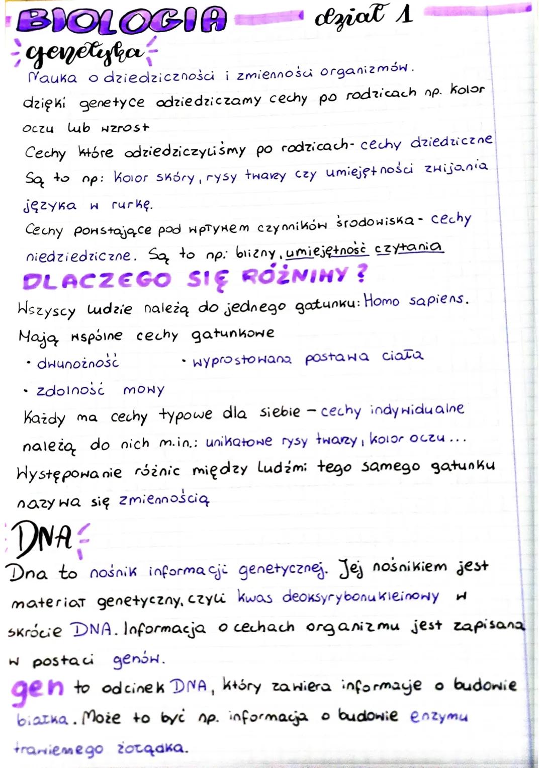 BIOLOGIA
- genetyka -
Nauka o dziedziczności i zmienności organizmów.
dział 1
dzięki genetyce odziedziczamy cechy po rodzicach np. Kolor
Ocz