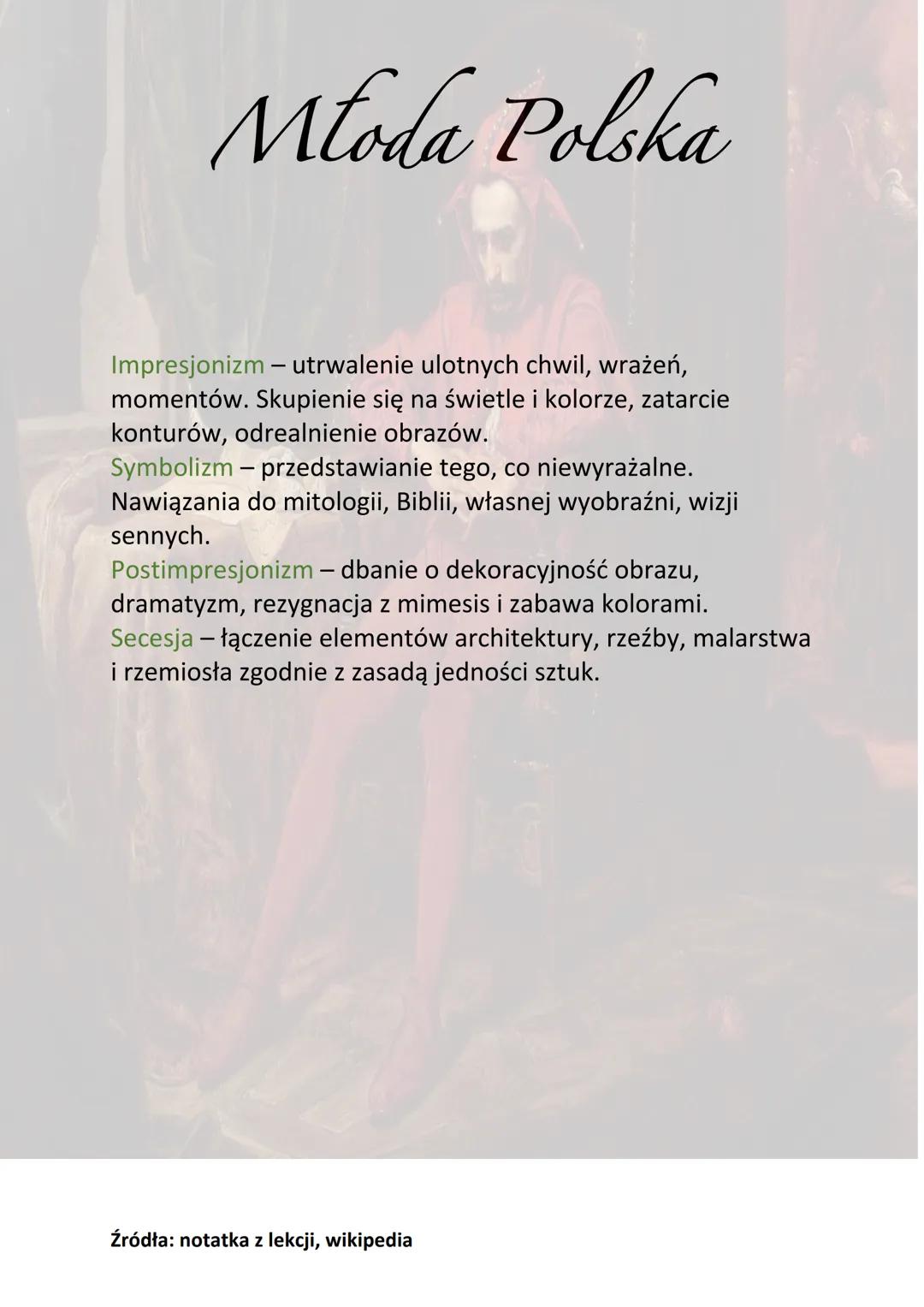 Młoda Polska
Młoda Polska to polska odmiana modernizmu w literaturze,
muzyce i sztuce polskiej przypadającego na lata 1890-1918.
Jest to cza