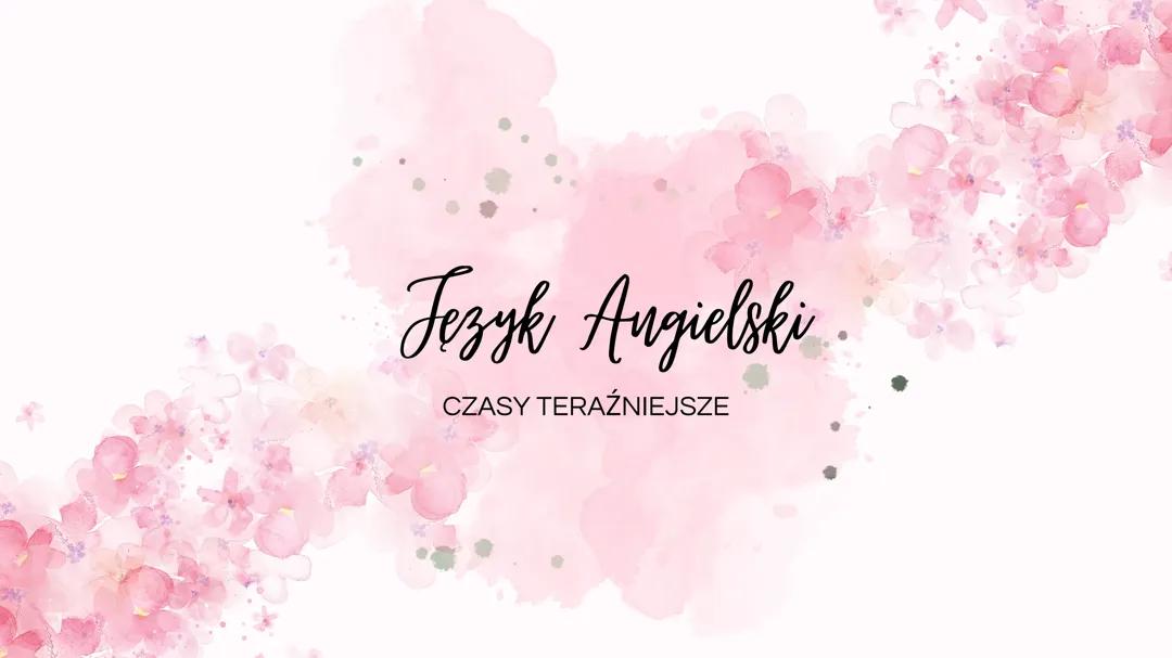 Angielski Czasy Teraźniejsze - Główne Zasady