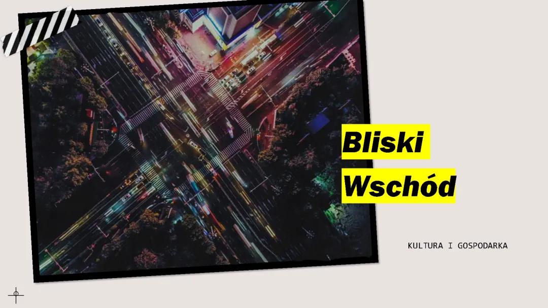 Bliski Wschód: Kultura, Gospodarka i Konflikty