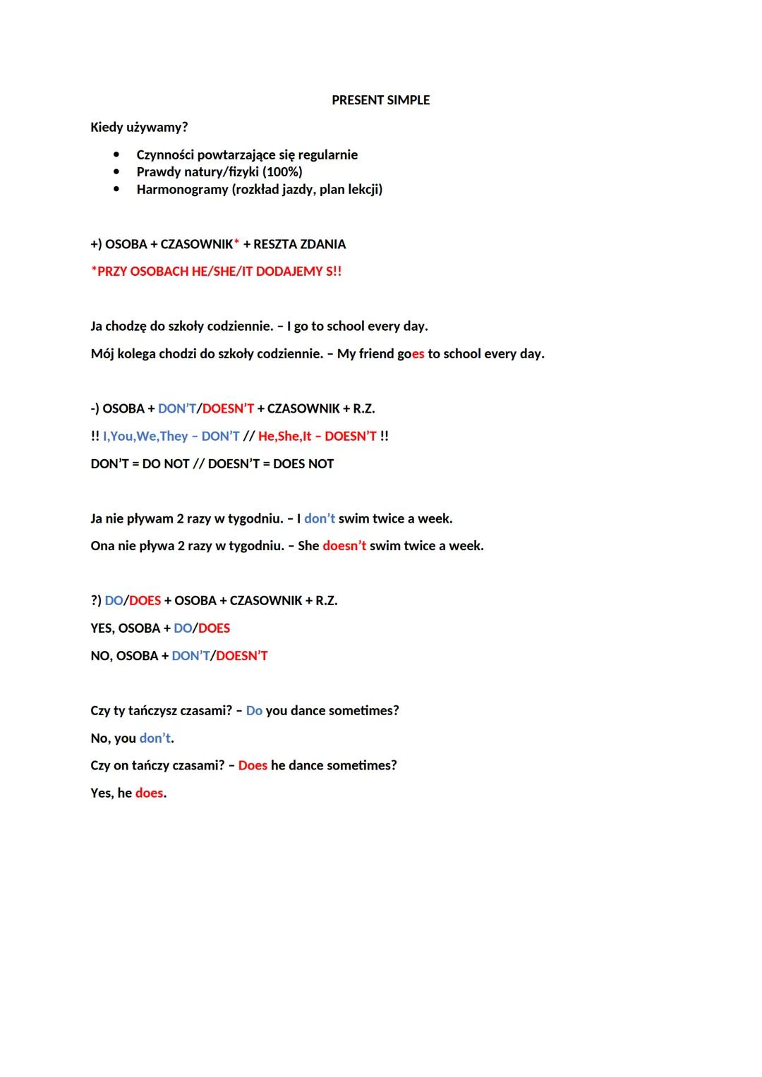 Kiedy używamy?
●
●
PRESENT SIMPLE
Czynności powtarzające się regularnie
Prawdy natury/fizyki (100%)
Harmonogramy (rozkład jazdy, plan lekcji