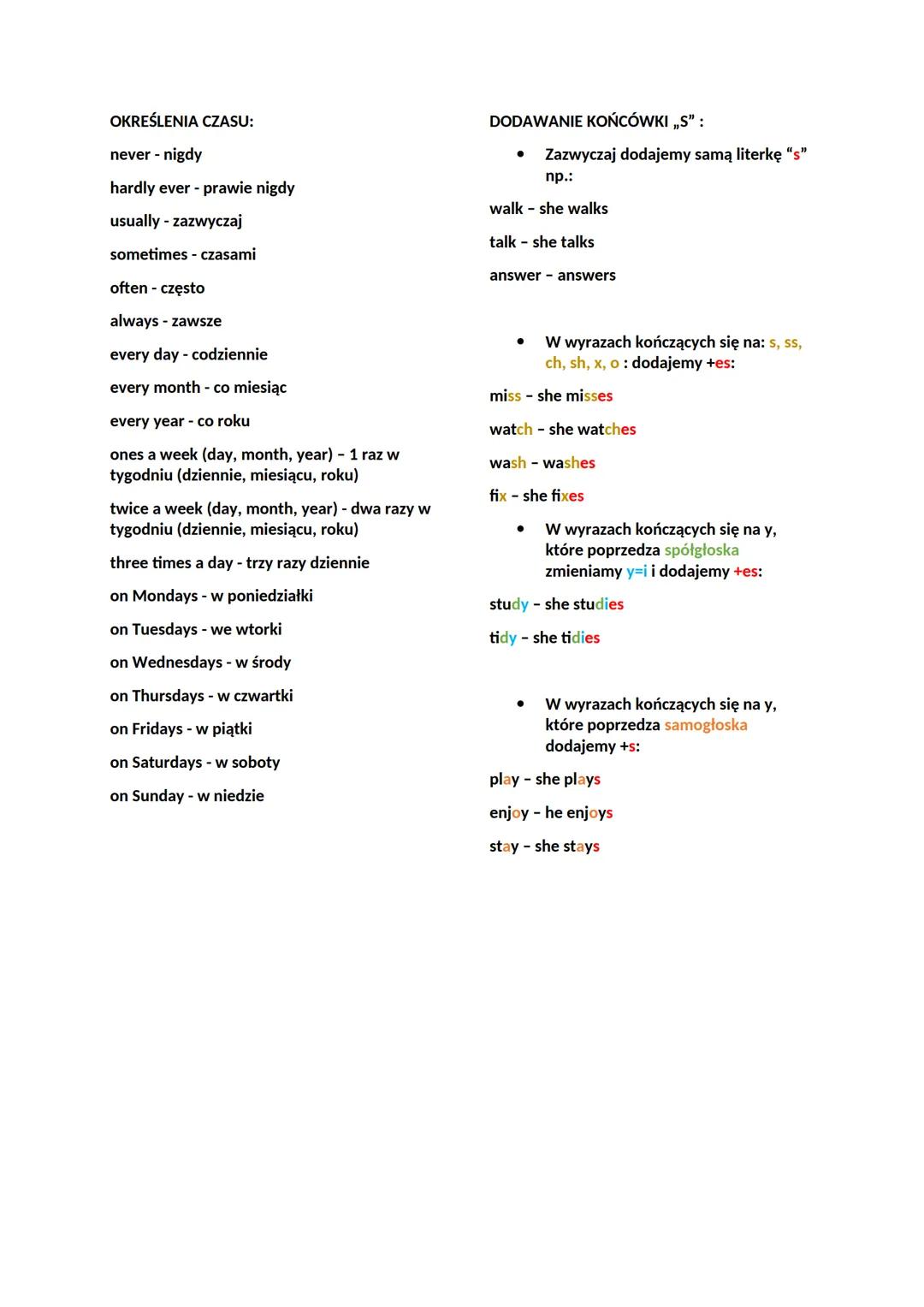 Kiedy używamy?
●
●
PRESENT SIMPLE
Czynności powtarzające się regularnie
Prawdy natury/fizyki (100%)
Harmonogramy (rozkład jazdy, plan lekcji